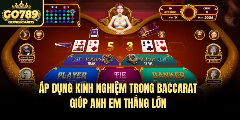 Baccarat Áp dụng kinh nghiệm trong Baccarat giúp anh em thắng lớn