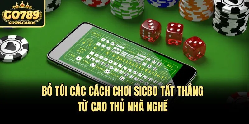Cách Chơi Sicbo Go789 - Hướng Dẫn Chi Tiết Toàn Tập Bỏ túi các cách chơi Sicbo tất thắng từ cao thủ nhà nghề