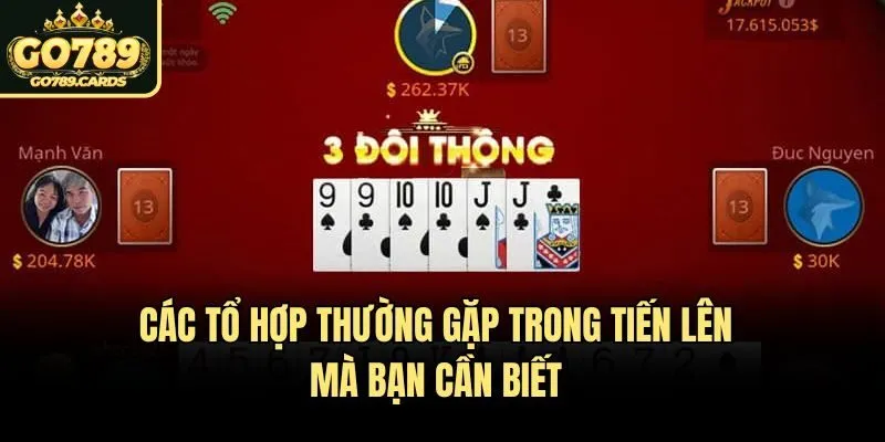 Các tổ hợp thường gặp trong tiến lên mà bạn cần biết