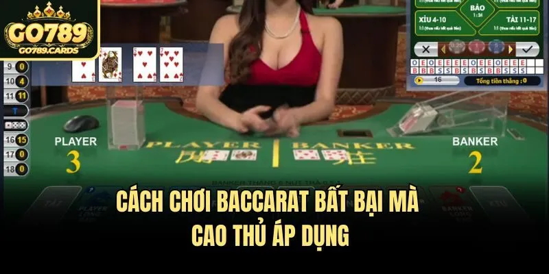 Hướng Dẫn Cách Chơi Baccarat Chi Tiết Và Mẹo Hay Từ Go789 Cách chơi Baccarat bất bại mà cao thủ áp dụng