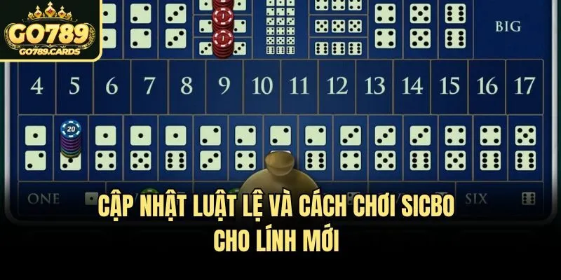 Cách Chơi Sicbo Go789 - Hướng Dẫn Chi Tiết Toàn Tập Cập nhật luật lệ và cách chơi Sicbo cho lính mới