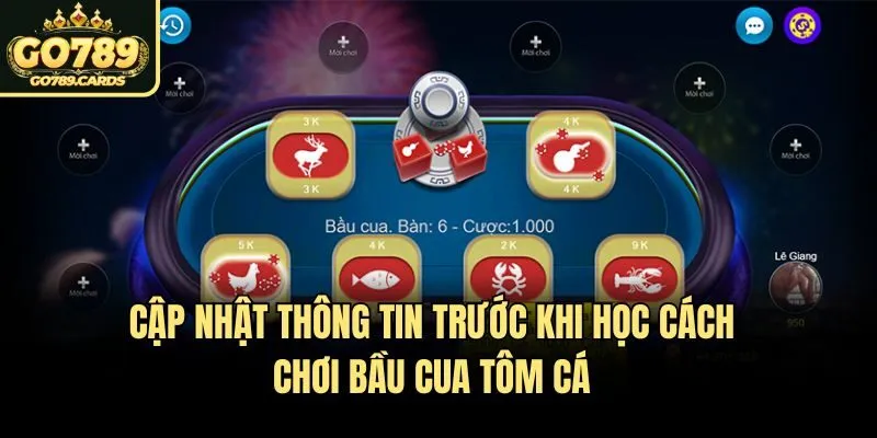 Cập nhật thông tin trước khi học cách chơi Bầu Cua Tôm Cá​