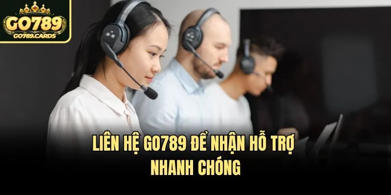 Các Cách Liên Hệ Go789 Và Những Lưu Ý Quan Trọng Cần Nhớ Liên hệ Go789 để nhận hỗ trợ nhanh chóng