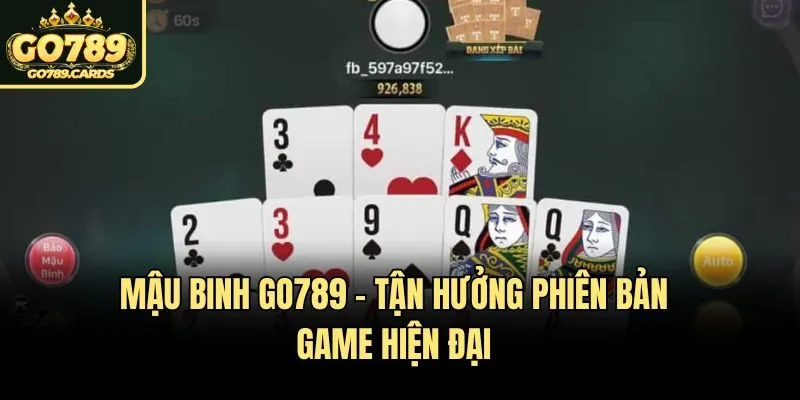 Mậu Binh Mậu Binh Go789 - Tận hưởng phiên bản game hiện đại
