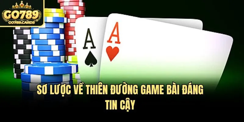 Game Bài Sơ lược về thiên đường game bài đáng tin cậy