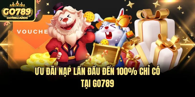 Go789 Ưu đãi nạp lần đầu đến 100% chỉ có tại Go789