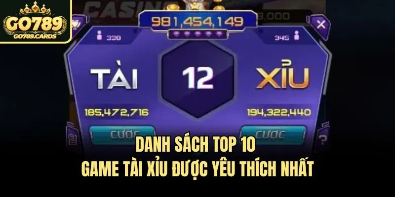 Go789 Bật Mí Top 10 Game Tài Xỉu Uy Tín, Hot Nhất Hiện Nay Danh sách top 10 game tài xỉu được yêu thích nhất