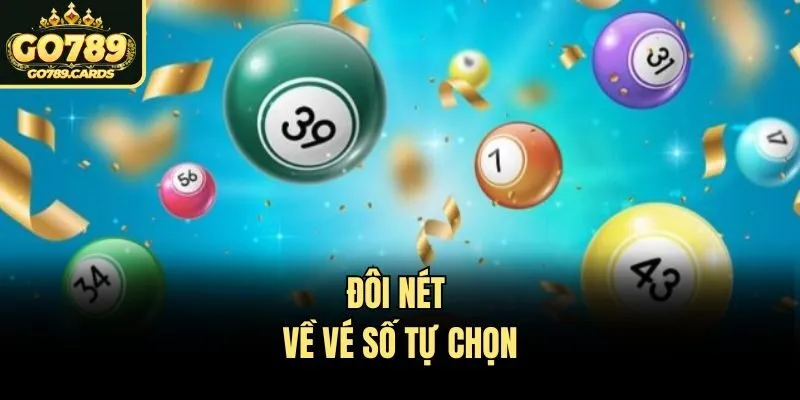 Khám Phá Các Cách Chơi Vé Số Tự Chọn Cùng Go789 Đôi nét về vé số tự chọn